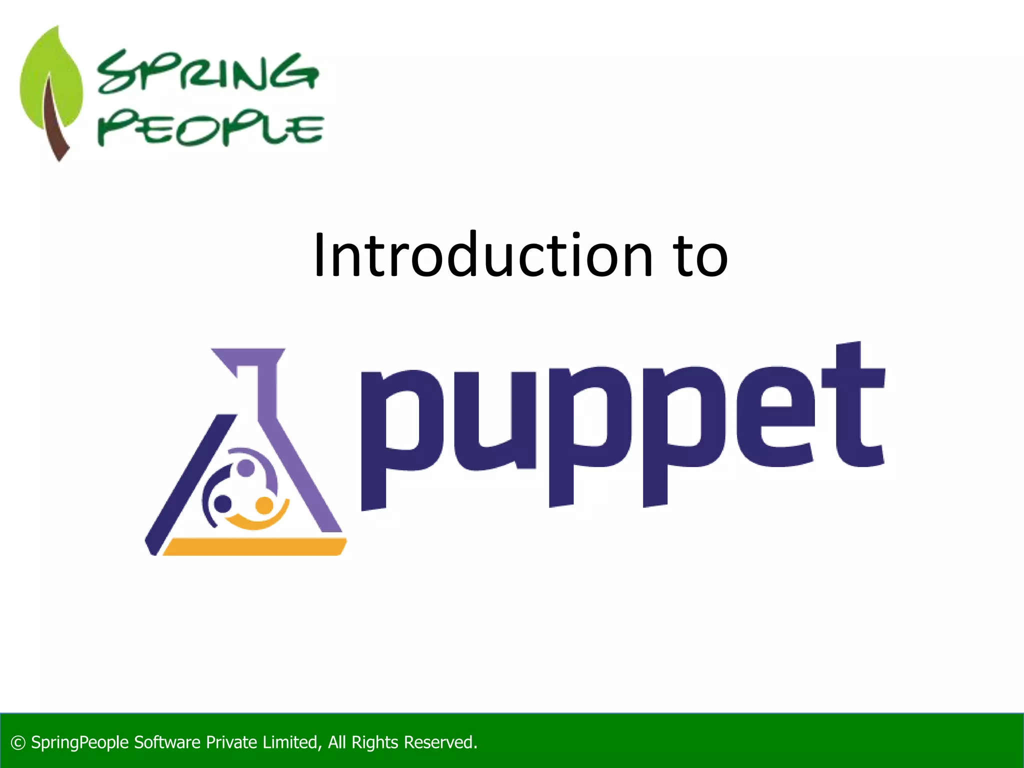 © SpringPeople Software Private Limited, All Rights Reserved.© SpringPeople Software Private Limited, All Rights Reserved.
Introduction to
 