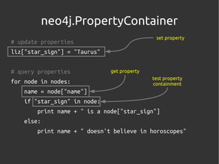 neo4j.PropertyContainer
                                              set property
# update properties
liz["star_sign"] = ...