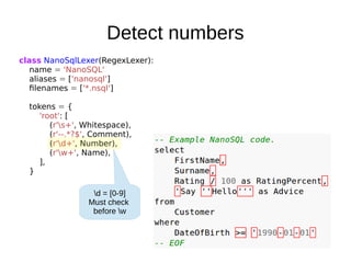 Detect numbers
class NanoSqlLexer(RegexLexer):
name = 'NanoSQL'
aliases = ['nanosql']
filenames = ['*.nsql']
tokens = {
'r...