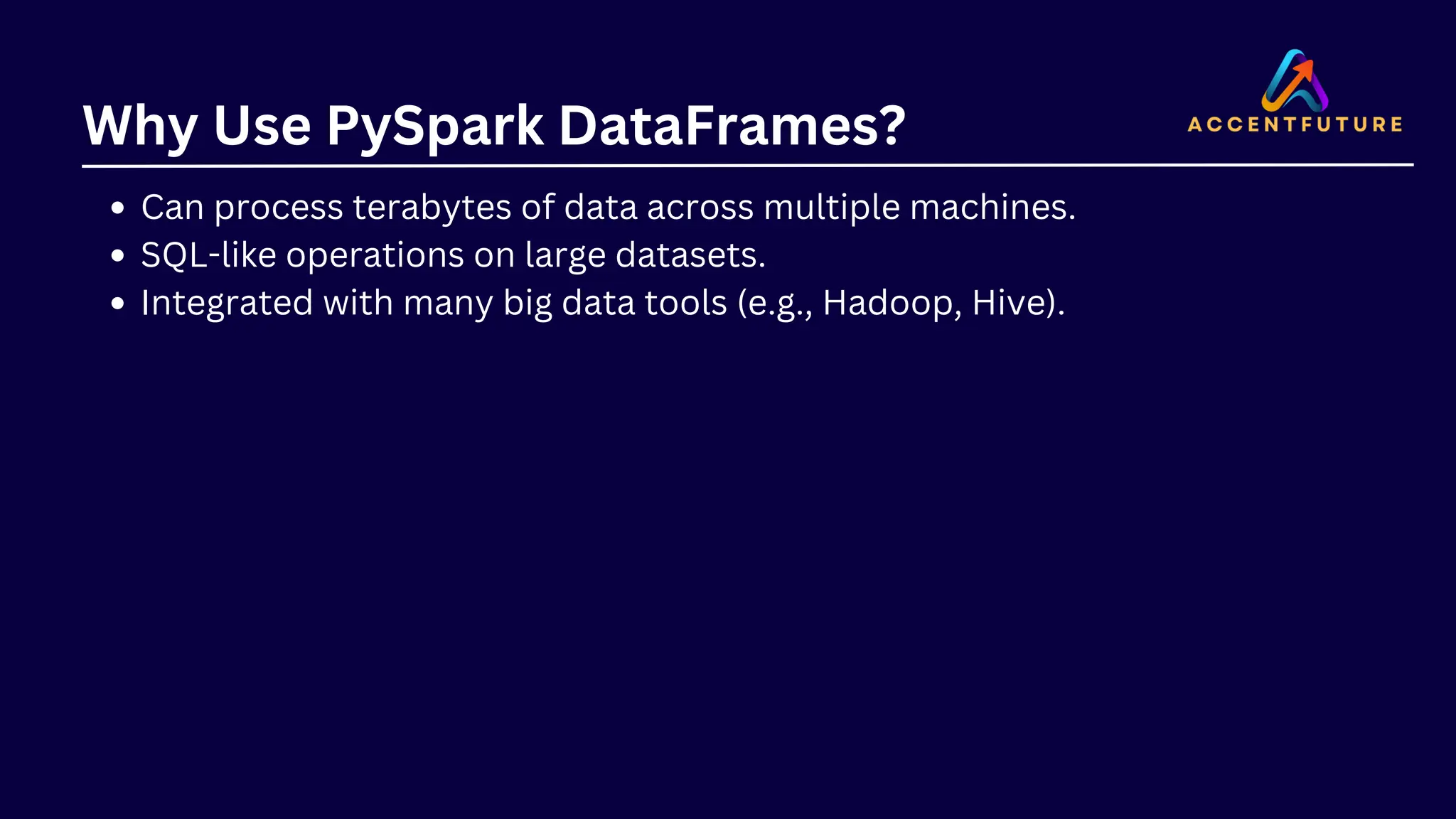 Why Use PySpark DataFrames? Can process terabytes of data across multiple machines. SQL-like operations on large datasets. Integrated with many big data tools (e.g., Hadoop, Hive). 