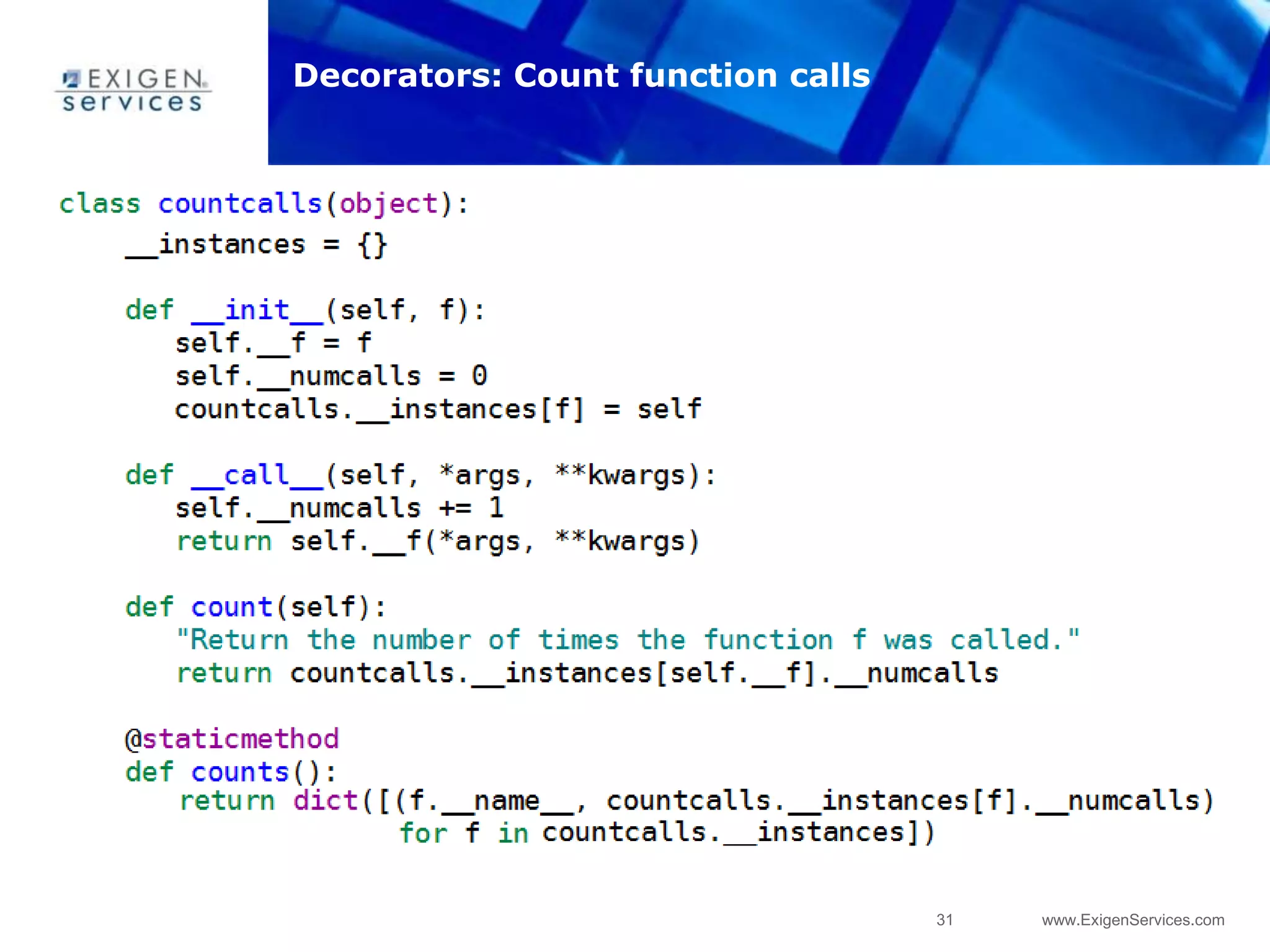 31 www.ExigenServices.com
A bit harder…
Decorators: Count function calls
 