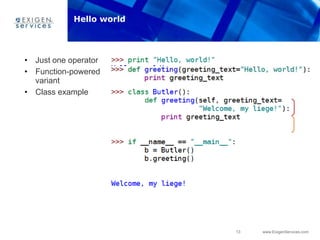 13 www.ExigenServices.com
• Just one operator
• Function-powered
variant
• Class example
Hello world
 
