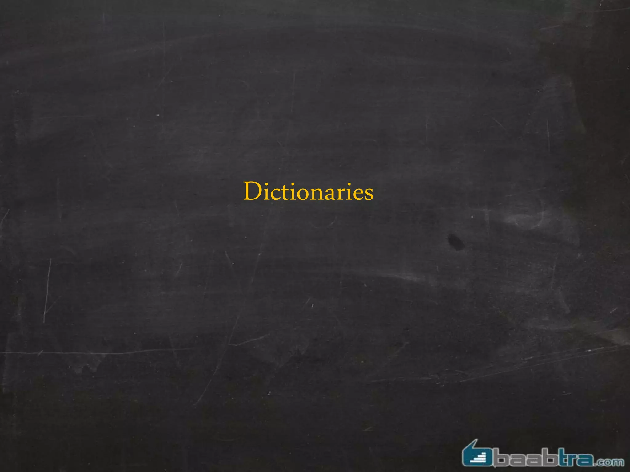 Dictionaries
 