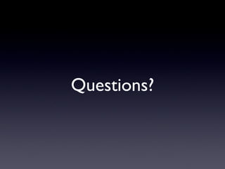 Questions?
 