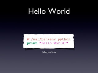 Hello World
hello_world.py
 