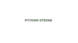 PYTHON STRING
 