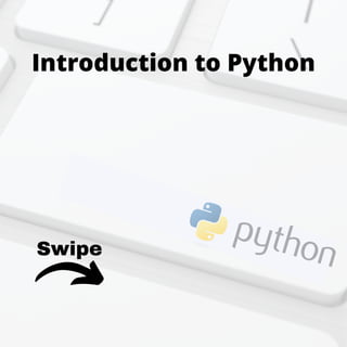 Introduction to Python
Swipe
 