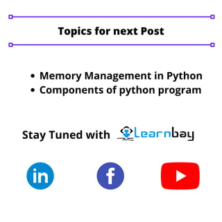 Memory Management in Python
Components of python program
Stay Tuned with
Topics for next Post
 