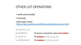 OTHER LIST OPERATIONS
6.0001 LECTURE5 83
 sort() and sorted()
 reverse()
and many more!
https://docs.python.org/3/tutorial/datastructures.html
L=[9,6,0,3]
sorted(L)
L.sort()
L.reverse()
 returns sorted list, does not mutate L
 mutates L=[0,3,6,9]
 mutates L=[9,6,3,0]
 