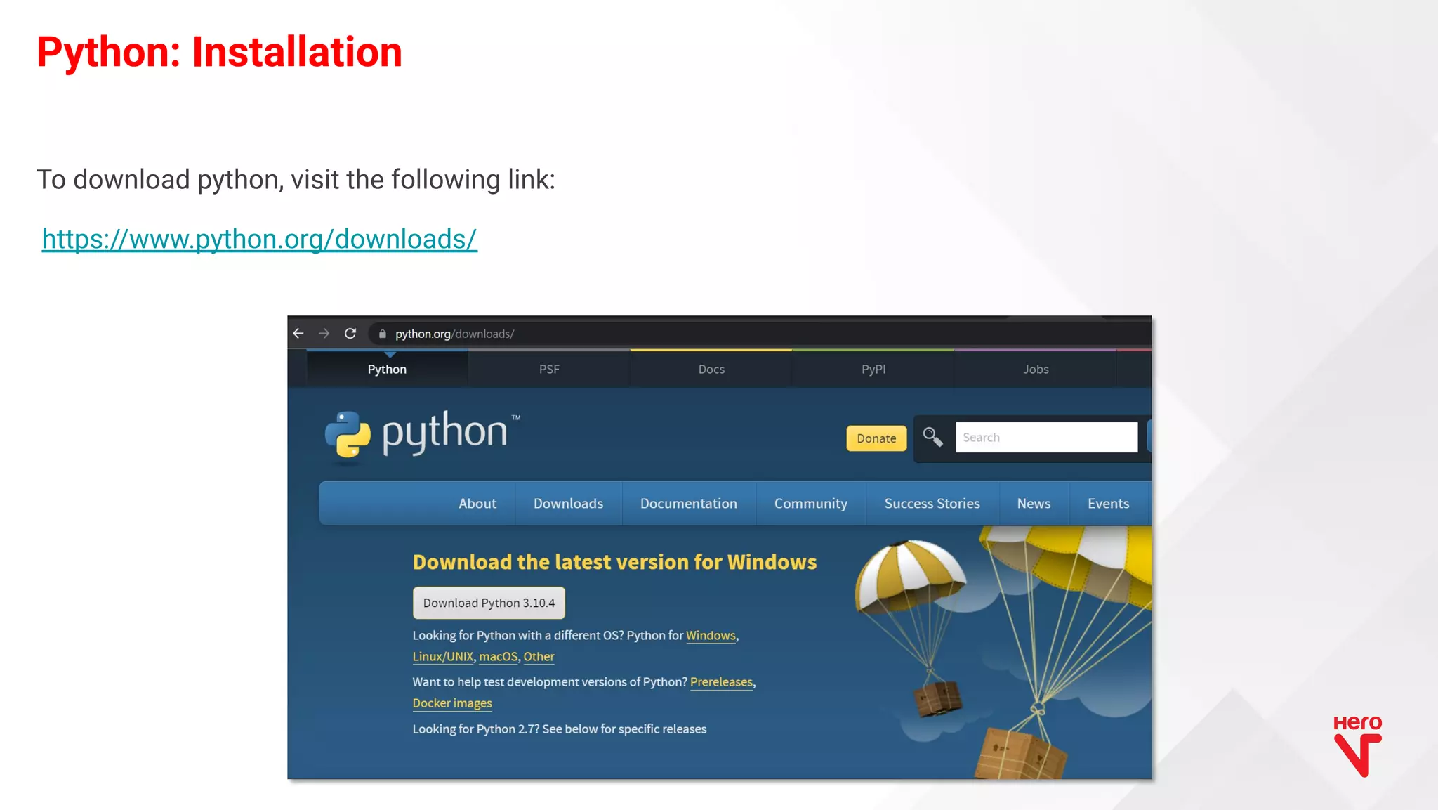 To download python, visit the following link: Python: Installation https://www.python.org/downloads/ 