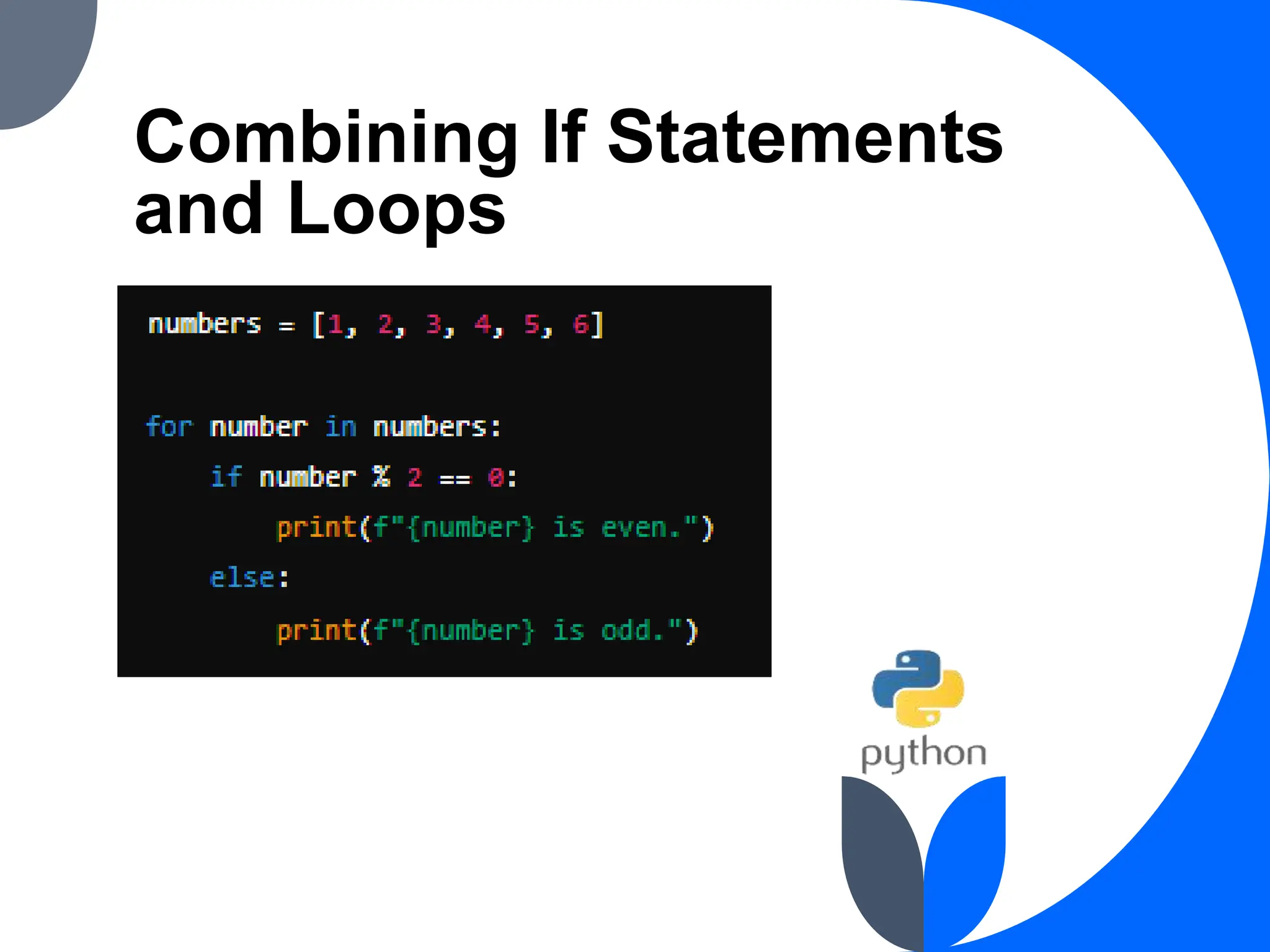 Combining If Statements
and Loops
 