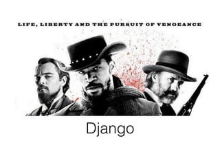 Django
 