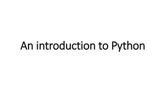 An introduction to Python
 