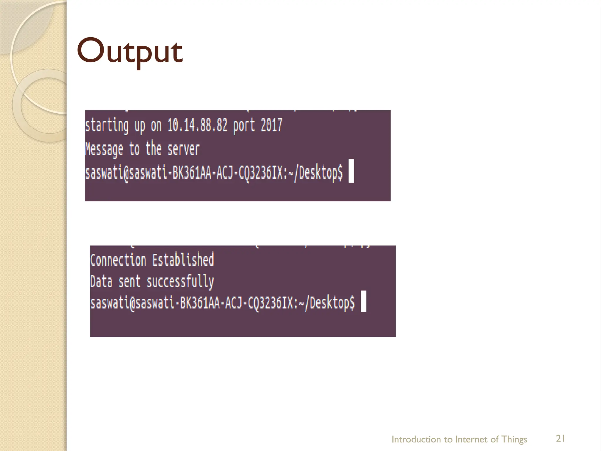 Output
Introduction to Internet of Things 21
 