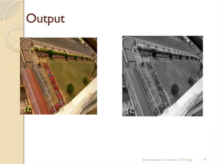 Output
Introduction to Internet of Things 14
 