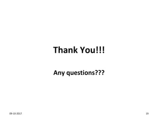 Thank You!!!
Any questions???
09-10-2017 19
 