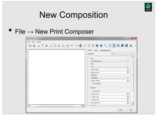 New Composition
• File → New Print Composer
 