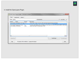 4. Install the OpenLayers Plugin.
 