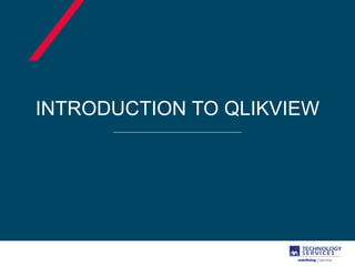 INTRODUCTION TO QLIKVIEW
 
