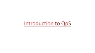 Introduction to QoS
 