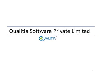 Qualitia Software Private Limited




                                    1
 