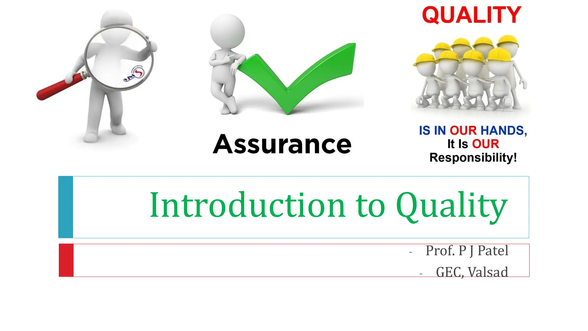 Introduction to Quality
- Prof. P J Patel
- GEC, Valsad
 
