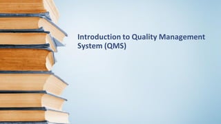 Introduction to Quality Management
System (QMS)
 