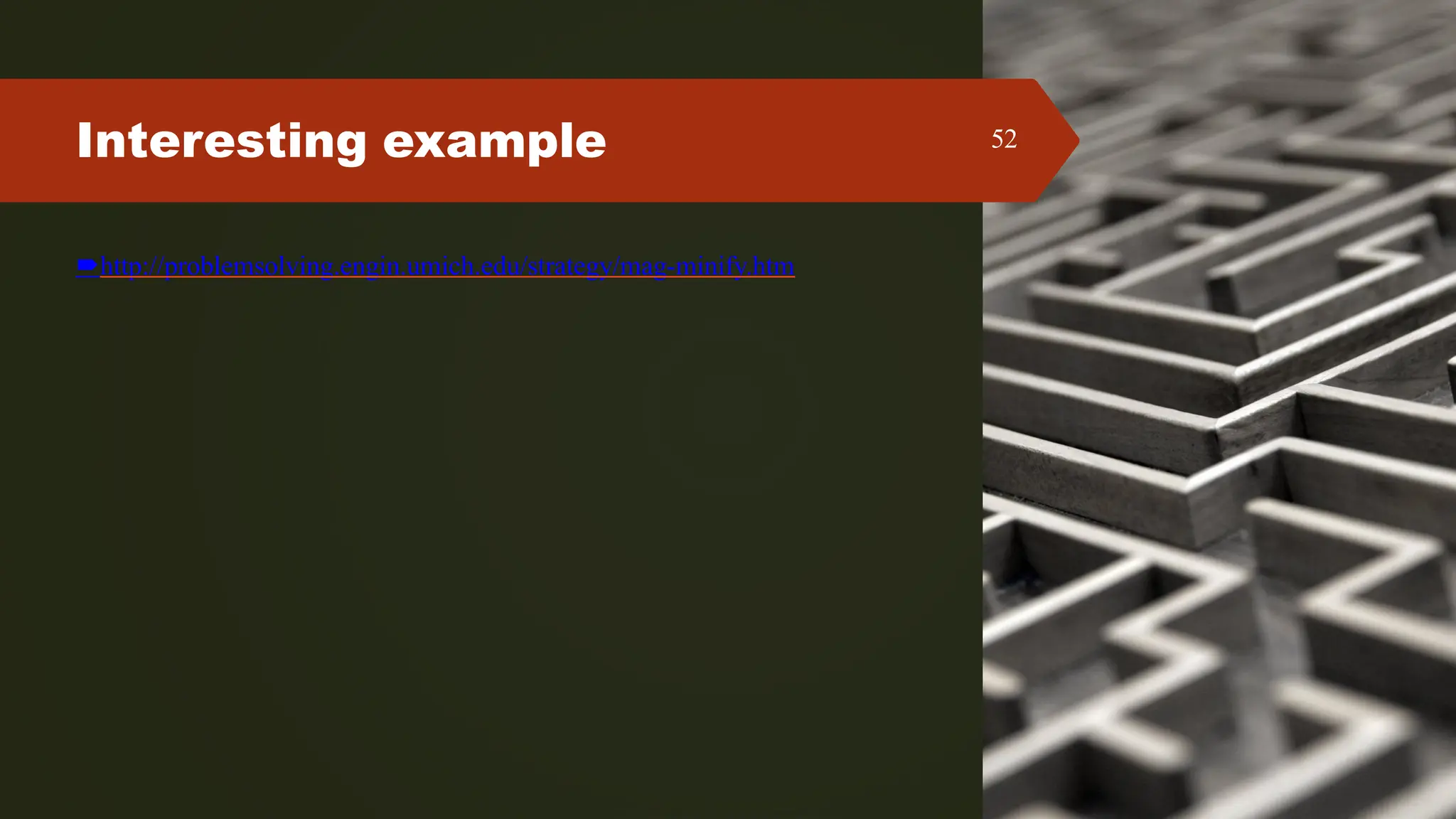 Interesting example 52
http://problemsolving.engin.umich.edu/strategy/mag-minify.htm
 