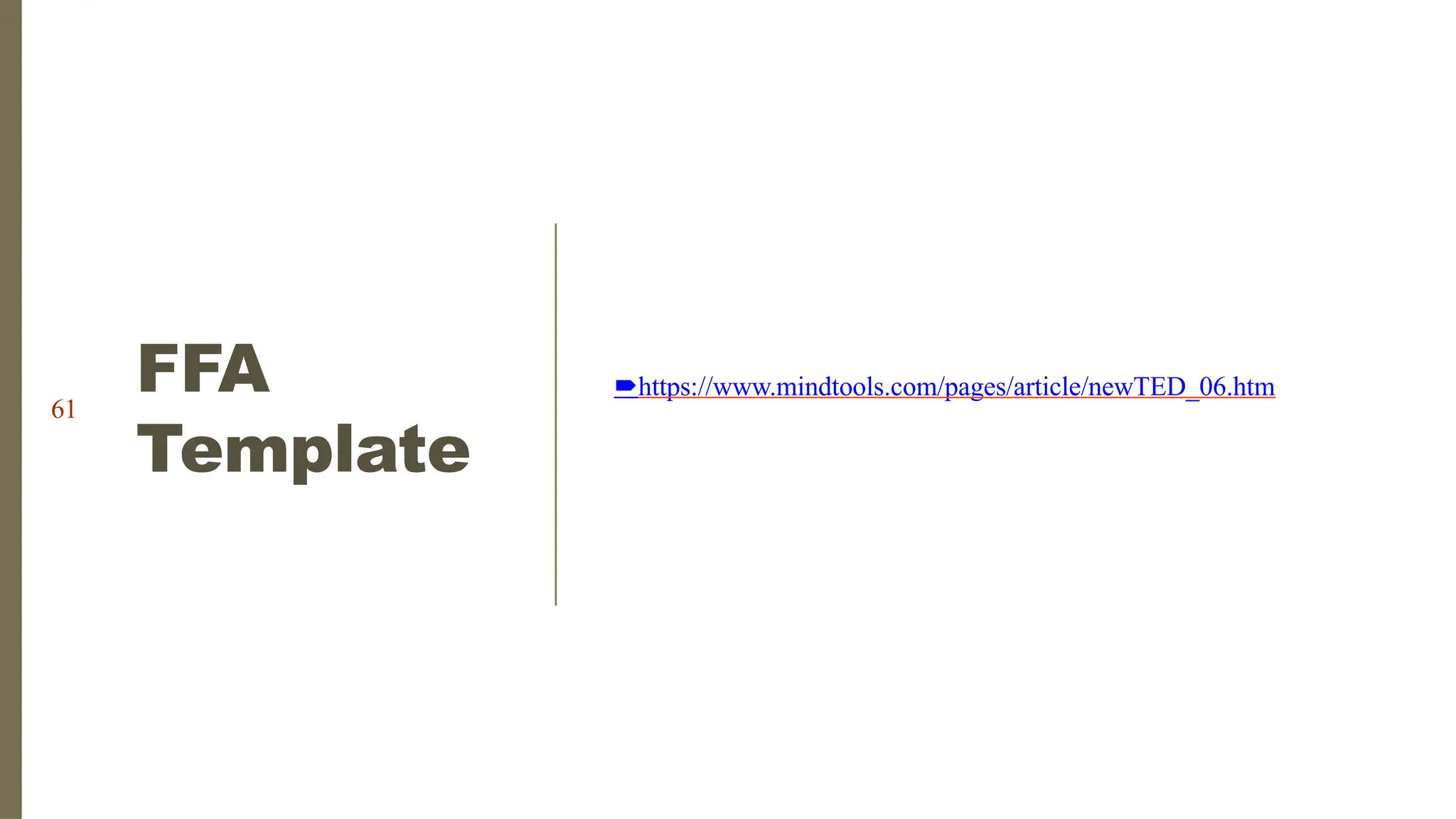 FFA
Template
61
https://www.mindtools.com/pages/article/newTED_06.htm
 