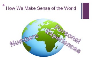 +
How We Make Sense of the World
 