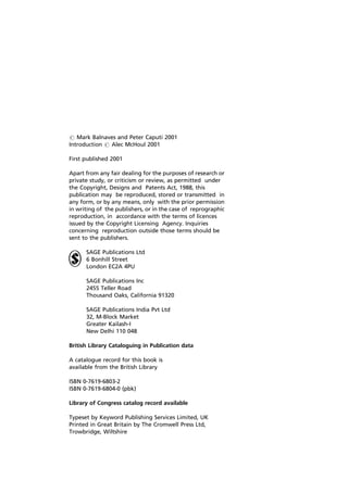 # Mark Balnaves and Peter Caputi 2001
Introduction # Alec McHoul 2001
First published 2001
Apart from any fair dealing for the purposes of research or
private study, or criticism or review, as permitted under
the Copyright, Designs and Patents Act, 1988, this
publication may be reproduced, stored or transmitted in
any form, or by any means, only with the prior permission
in writing of the publishers, or in the case of reprographic
reproduction, in accordance with the terms of licences
issued by the Copyright Licensing Agency. Inquiries
concerning reproduction outside those terms should be
sent to the publishers.
SAGE Publications Ltd
6 Bonhill Street
London EC2A 4PU
SAGE Publications Inc
2455 Teller Road
Thousand Oaks, California 91320
SAGE Publications India Pvt Ltd
32, M-Block Market
Greater Kailash-I
New Delhi 110 048
British Library Cataloguing in Publication data
A catalogue record for this book is
available from the British Library
ISBN 0-7619-6803-2
ISBN 0-7619-6804-0 (pbk)
Library of Congress catalog record available
Typeset by Keyword Publishing Services Limited, UK
Printed in Great Britain by The Cromwell Press Ltd,
Trowbridge, Wiltshire
 