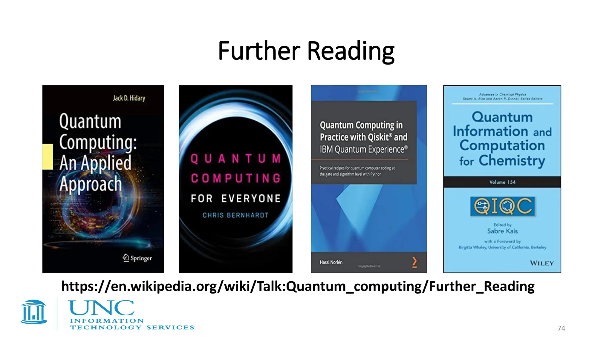 Further Reading
74
https://en.wikipedia.org/wiki/Talk:Quantum_computing/Further_Reading
 