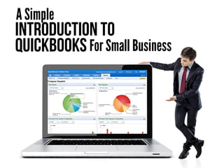 Introduction To
Quickbooks
A Simple
For Small Business
 