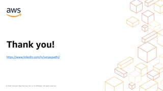 © 2020, Amazon Web Services, Inc. or its Affiliates. All rights reserved.
Thank you!
https://www.linkedin.com/in/sanjaypadhi/
 