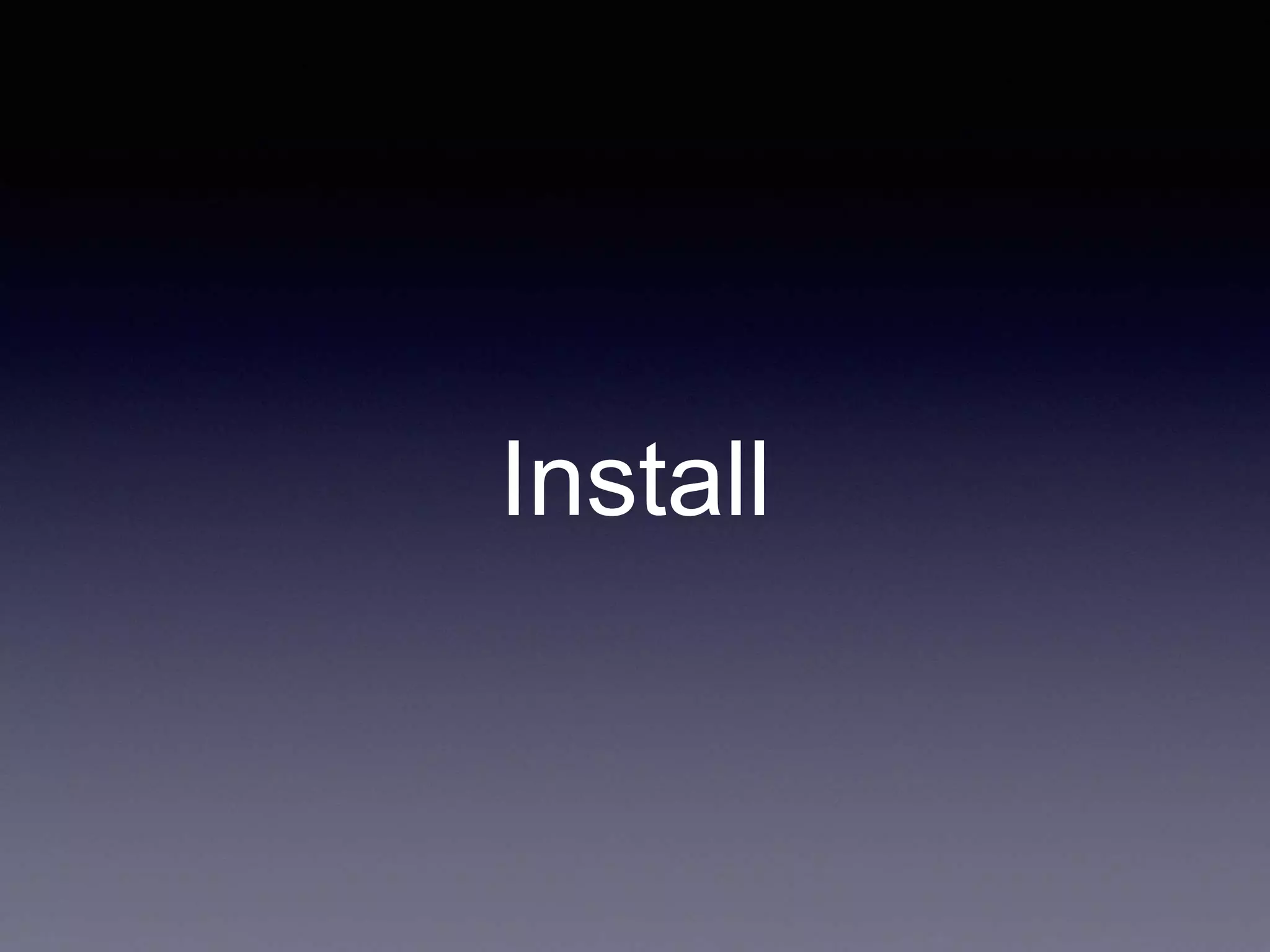 Install
 
