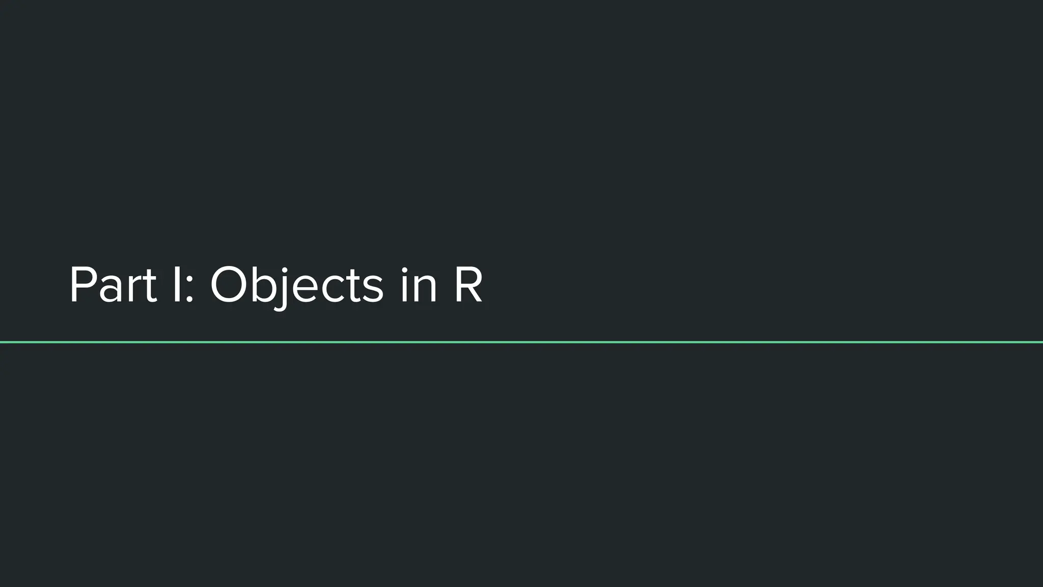 Part I: Objects in R
 