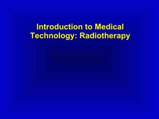 Introduction to Medical Technology: Radiotherapy 