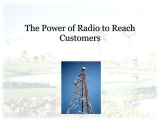 The Power of Radio to Reach Customers 