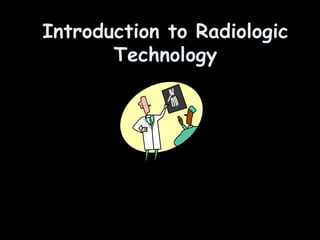 Introduction to Radiologic Technology 