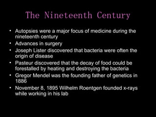 The Nineteenth Century <ul><li>Autopsies were a major focus of medicine during the nineteenth century </li></ul><ul><li>Ad...