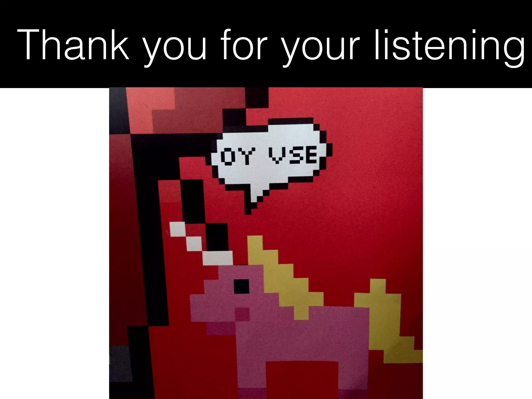Thank you for your listening 