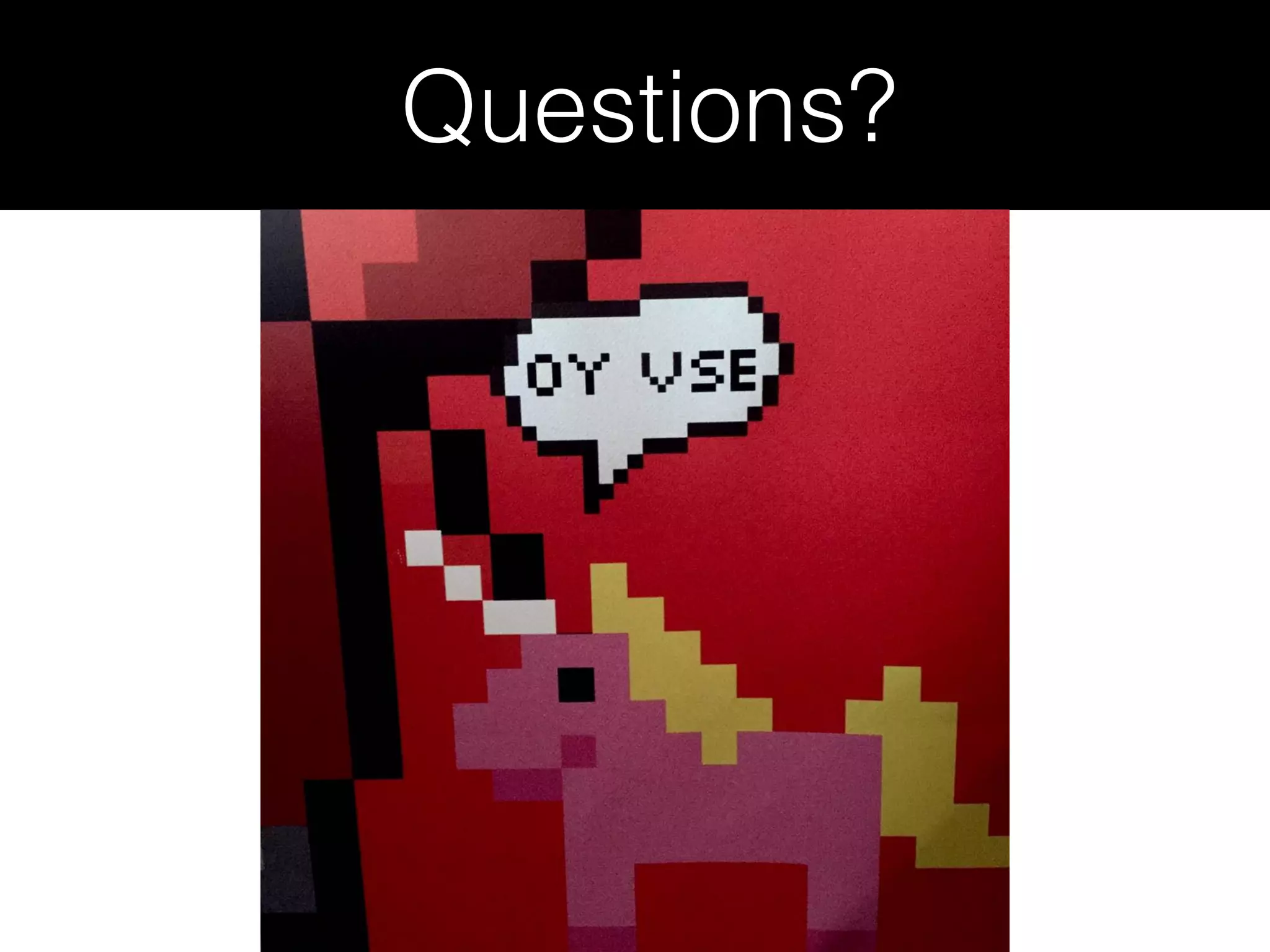 Questions? 