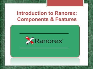 Introduction to Ranorex:
Components & Features
 
