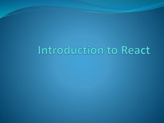 Introduction to React JS | PPTX | Web Development | Internet