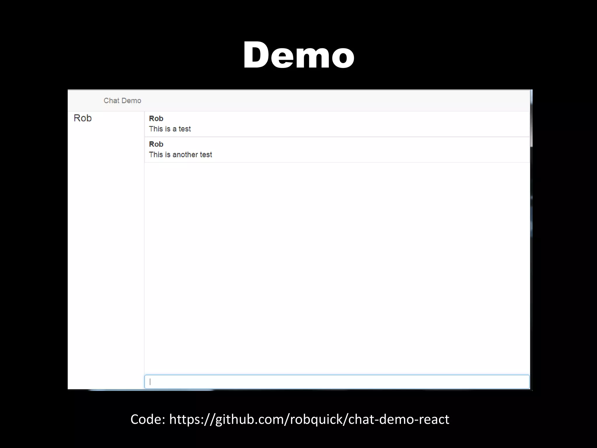 Demo
Code: https://github.com/robquick/chat-demo-react
 