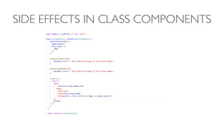 SIDE EFFECTS IN CLASS COMPONENTS
 