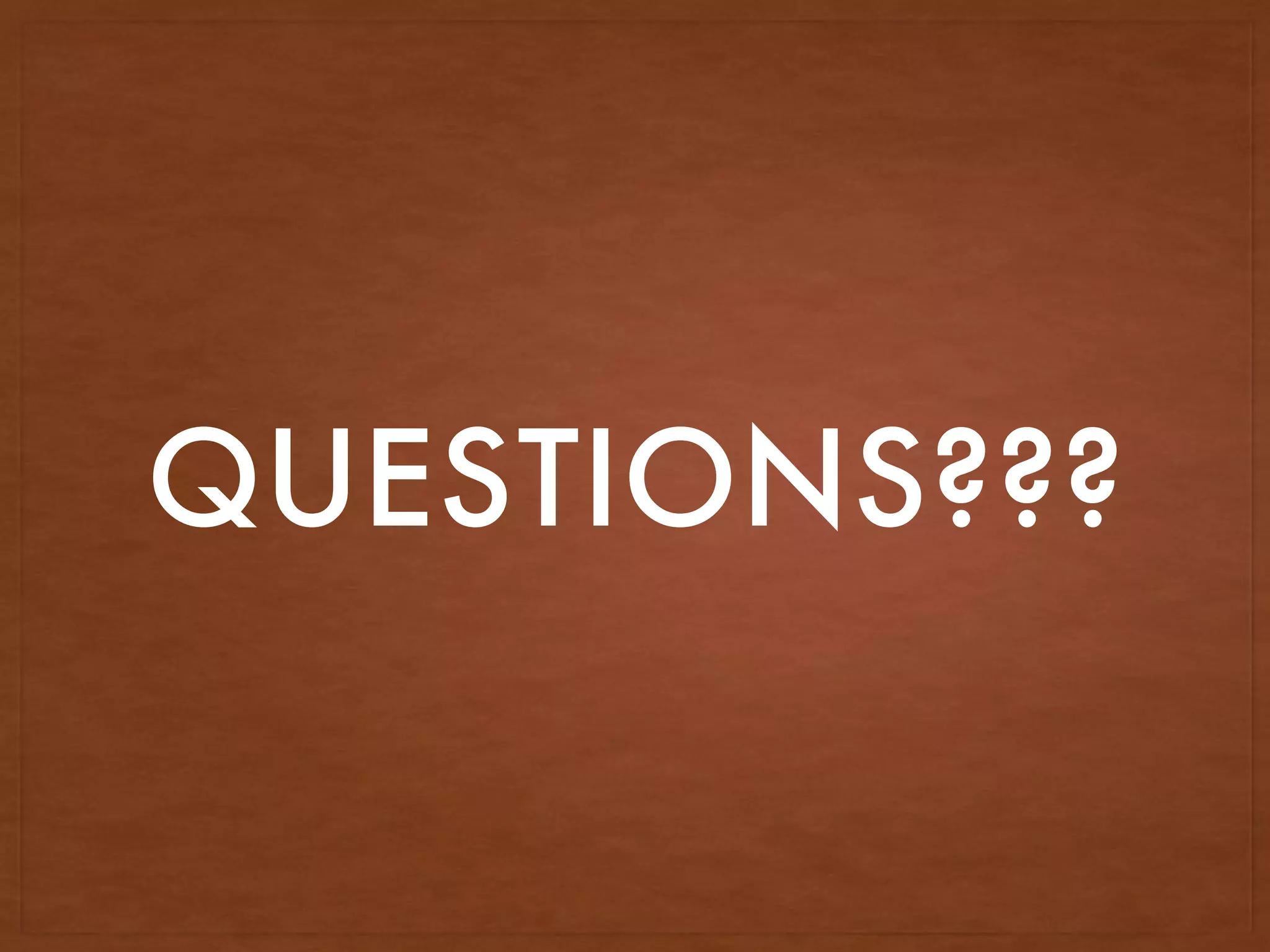 QUESTIONS???
 