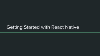 Getting Started with React Native
 