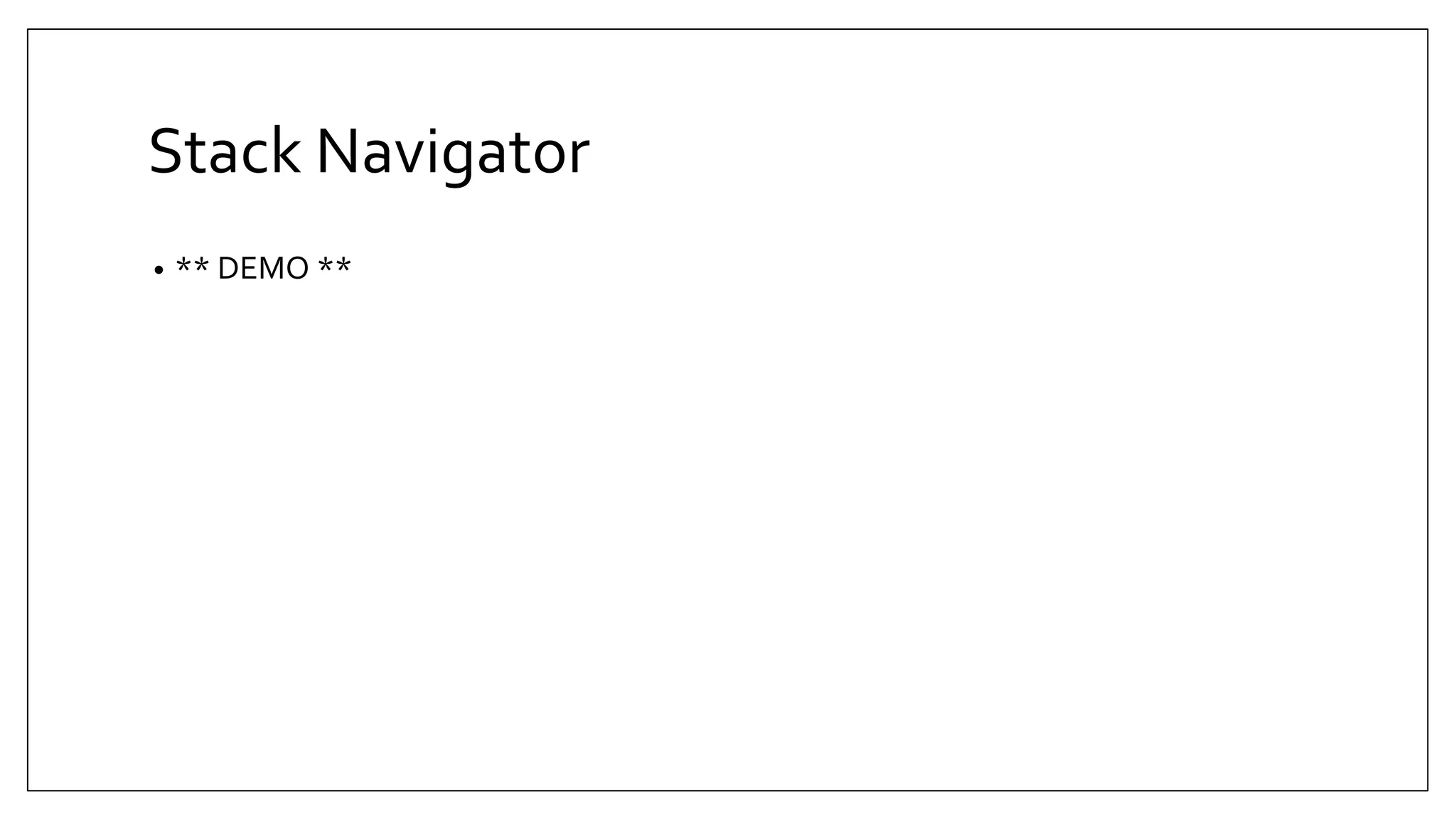 Stack Navigator • ** DEMO ** 