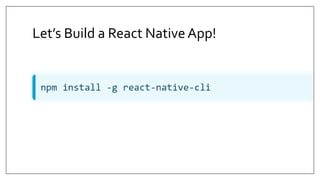 Let’s Build a React NativeApp!
 